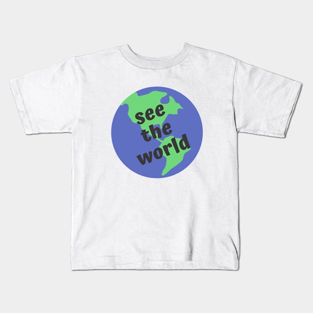 See the World Kids T-Shirt by ryanmcintire1232